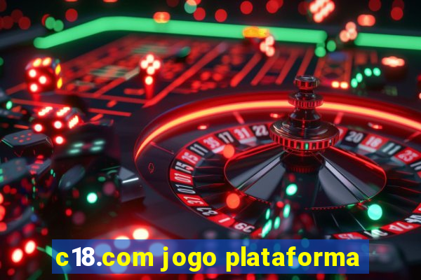 c18.com jogo plataforma